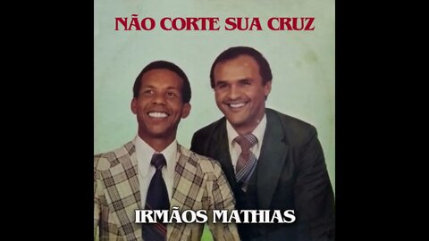 Irmãos Mathias não corte sua cruz play back