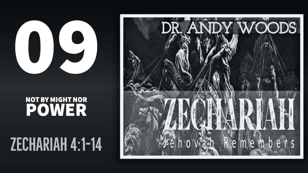 Zechariah 09. NOT BY MIGHT NOR POWER. Zechariah 4:1-14. Dr. Andy Woods