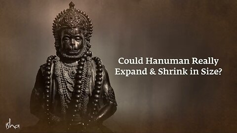 Could Hanuman Really Expand & Shrink in Size? Sadhguru Answers