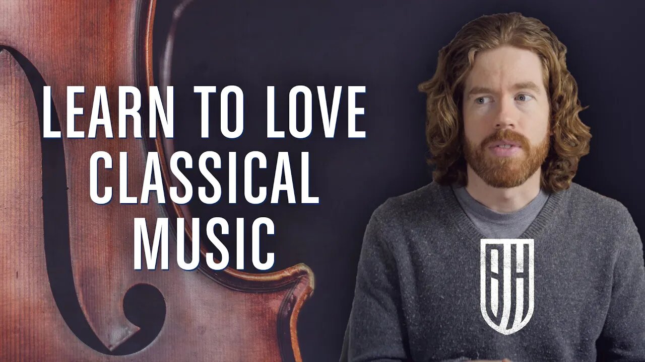 How to Learn to Love Classical Music