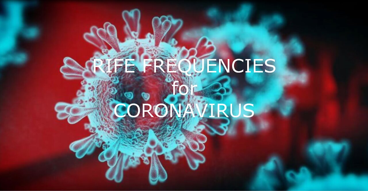 Rife Frequencies for Coronavirus & Immune System Stimulation