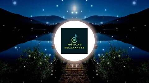 [MÚSICA PERFEITA PARA RELAXAR RÁPIDO] Ação anti-estress, combate insônia e ansiedade, acalma a mente
