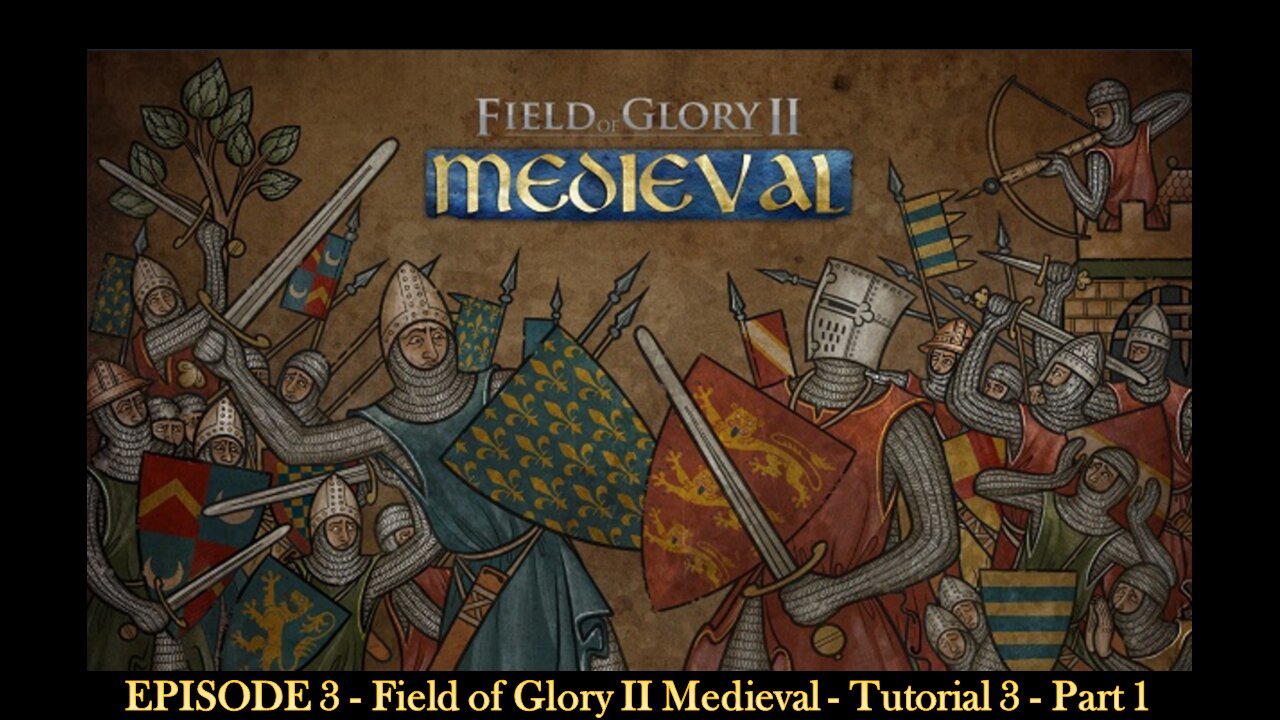 EPISODE 3 - Field of Glory II Medieval - Tutorial 3 - Part 1