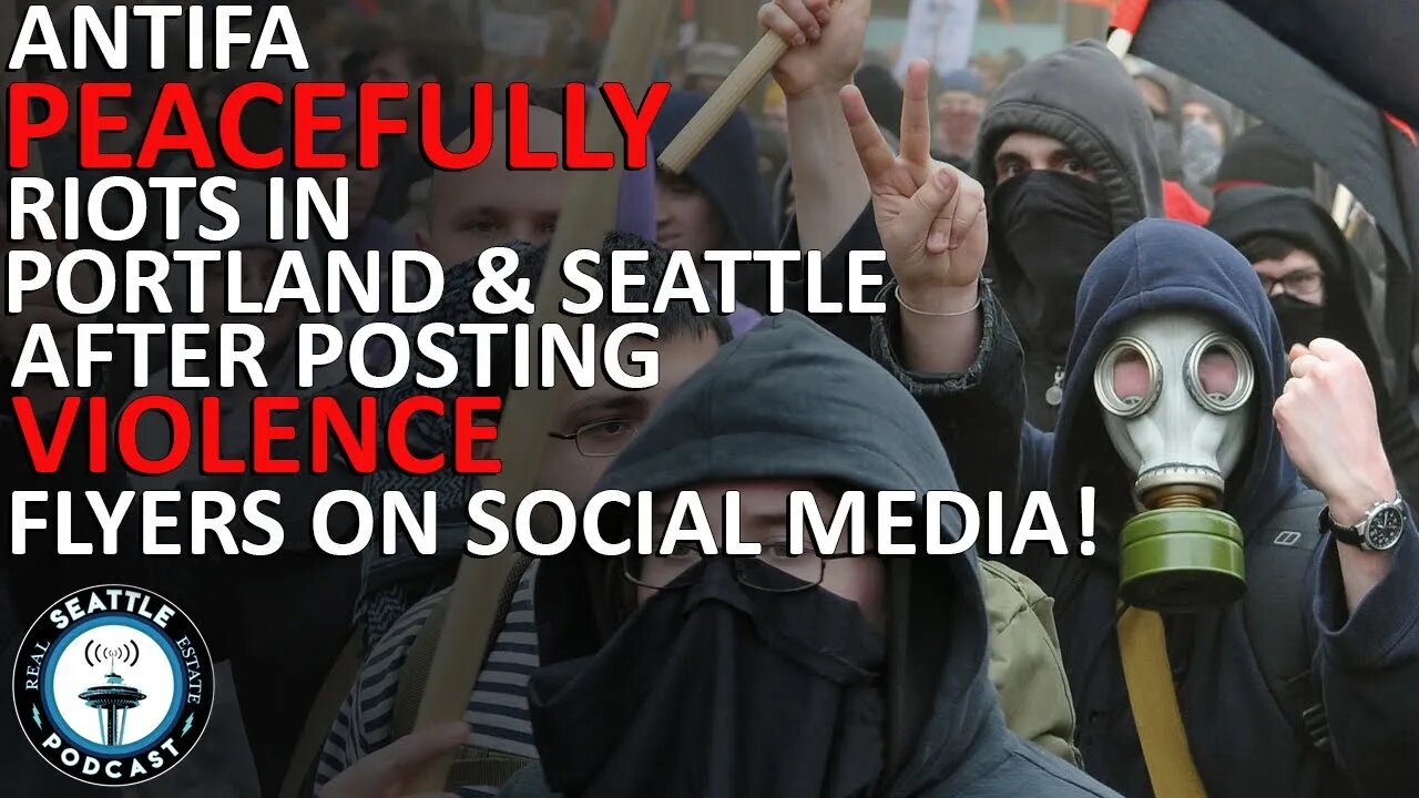 Antifa Peacefully Riot Catching Seattle & Portland Off Guard | Seattle Real Estate Podcast