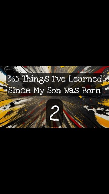 2/365 things I’ve learned since my son was born