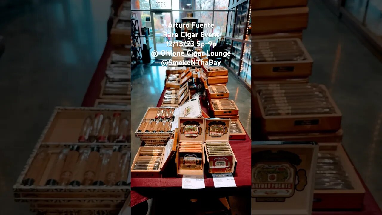 Arturo FuenteRare Cigar Event12/13/23 5p-9p@ Ohlone Cigar Lounge @SmokeNThaBay #cigars #shorts