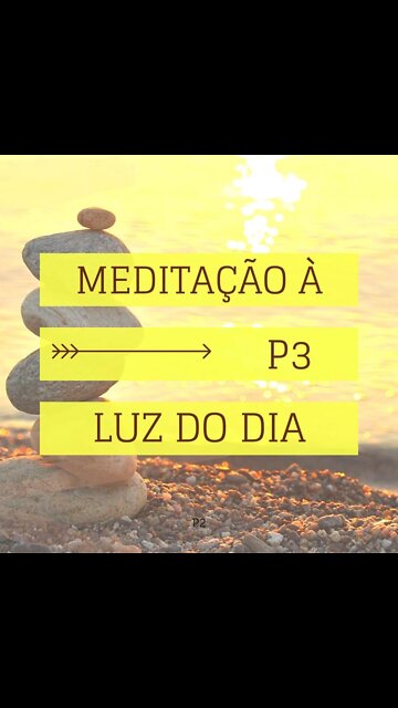 MEDITAÇÂO À LUZ DO DIA- PROGRAMA 03- MEDITAÇÃO (MEDIR A AÇÃO) O Despertar Da Consciência