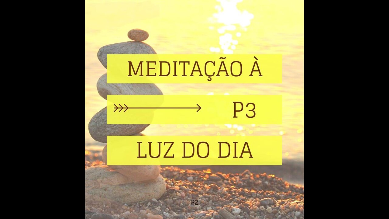 MEDITAÇÂO À LUZ DO DIA- PROGRAMA 03- MEDITAÇÃO (MEDIR A AÇÃO) O Despertar Da Consciência