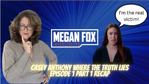 Casey Anthony: Where the Truth Lies Episode 1 Part 1 Recap 
