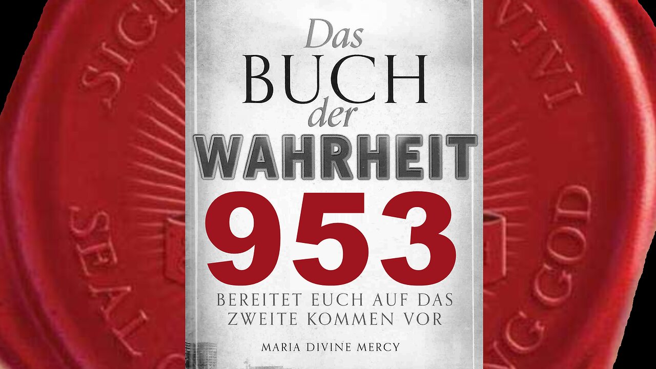 Der Große Tag wird anbrechen und bald wird die Welt ohne Ende beginnen (Buch der Wahrheit Nr 953)