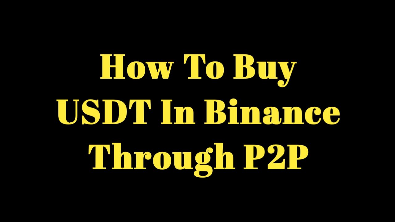 How To Buy USDT In Binance Through P2P