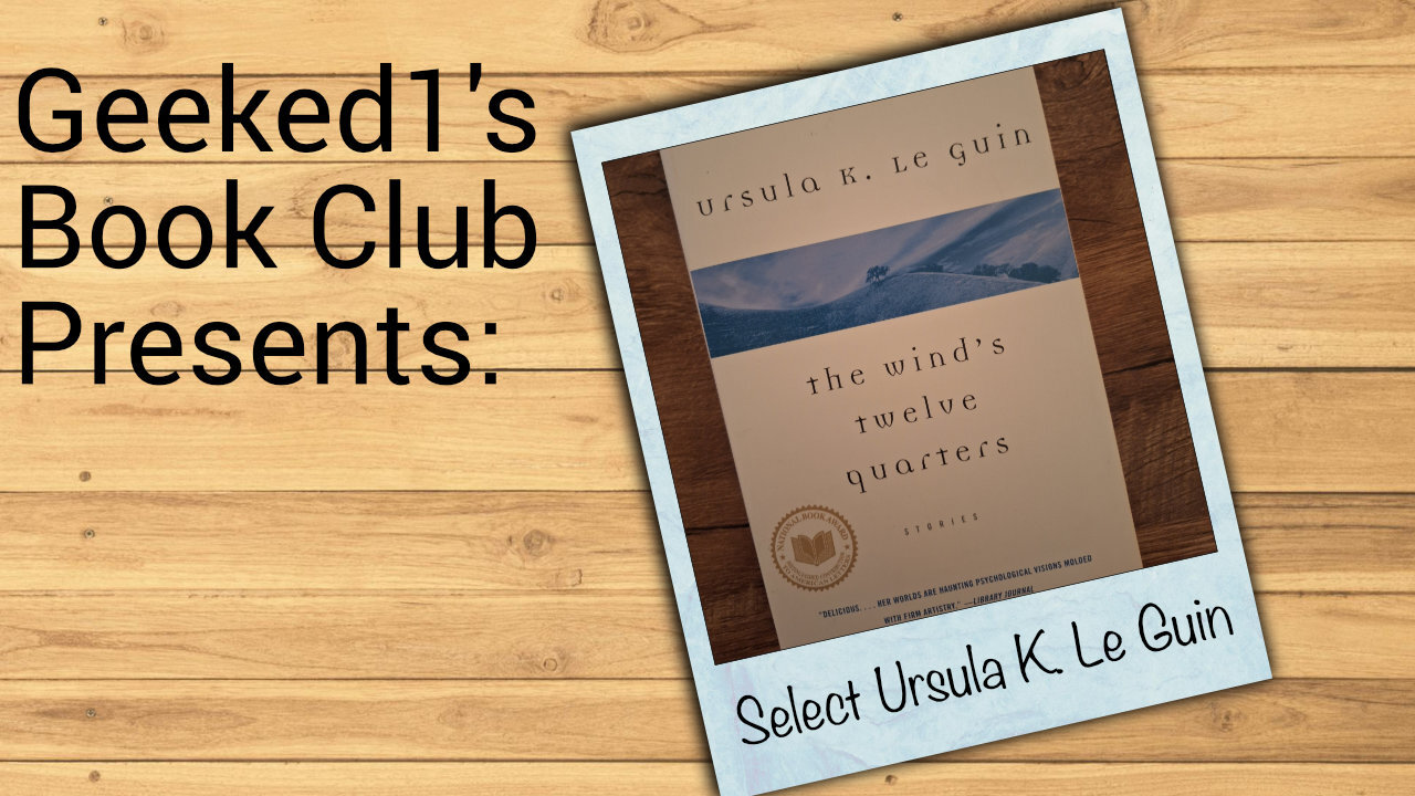 Geeked1's Book Club: Selected Ursula K. Le Guin Works