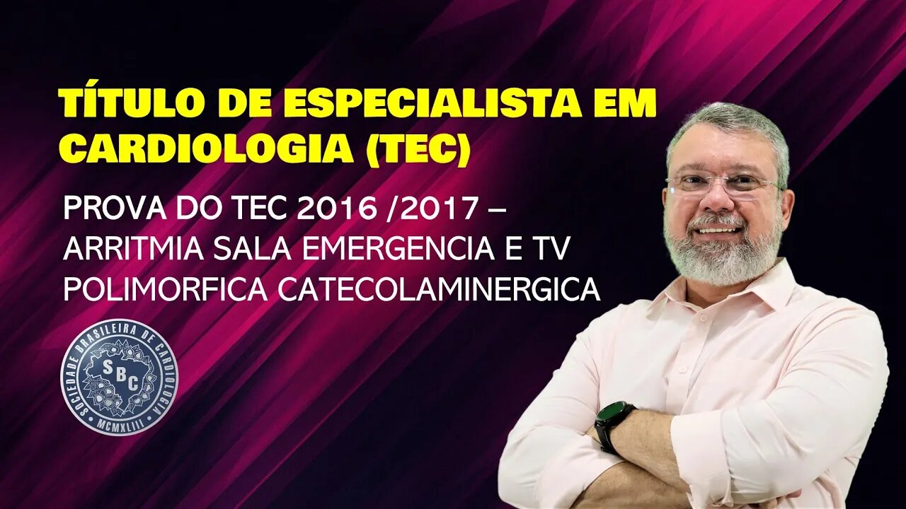 PROVA DO TEC 2016 / 2017 - ARRITMIA SALA EMERGENCIA E TV POLIMORFICA CATECOLAMINERGICA.