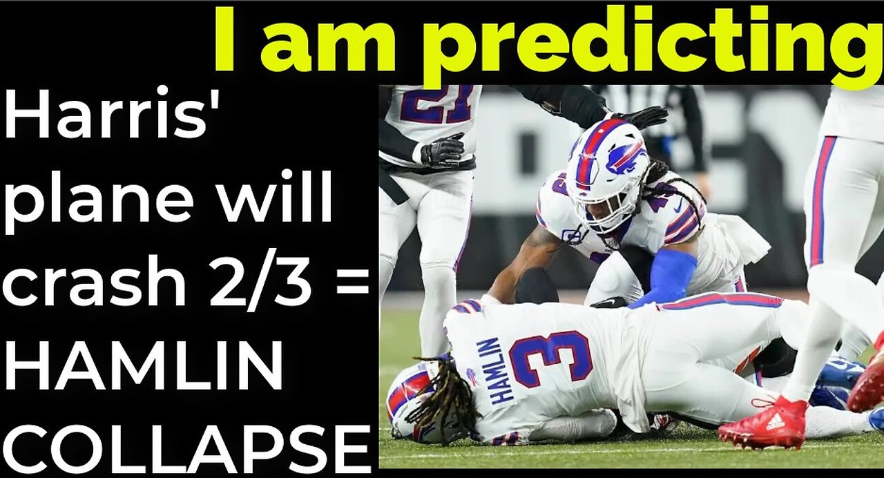 I am predicting: Harris' plane will crash on Feb 3 = DAMAR HAMLIN COLLAPSE PROPHECY