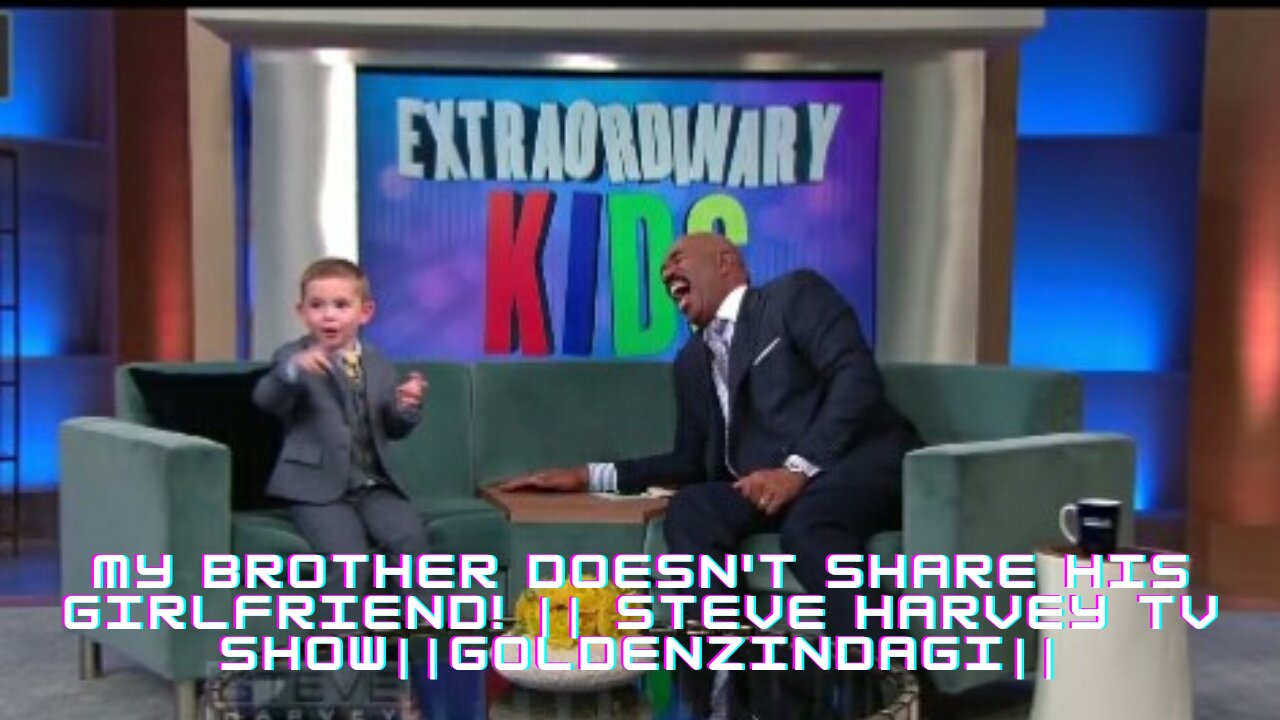 My brother doesn't share his girlfriend! || STEVE HARVEY||GoldenZindagi||
