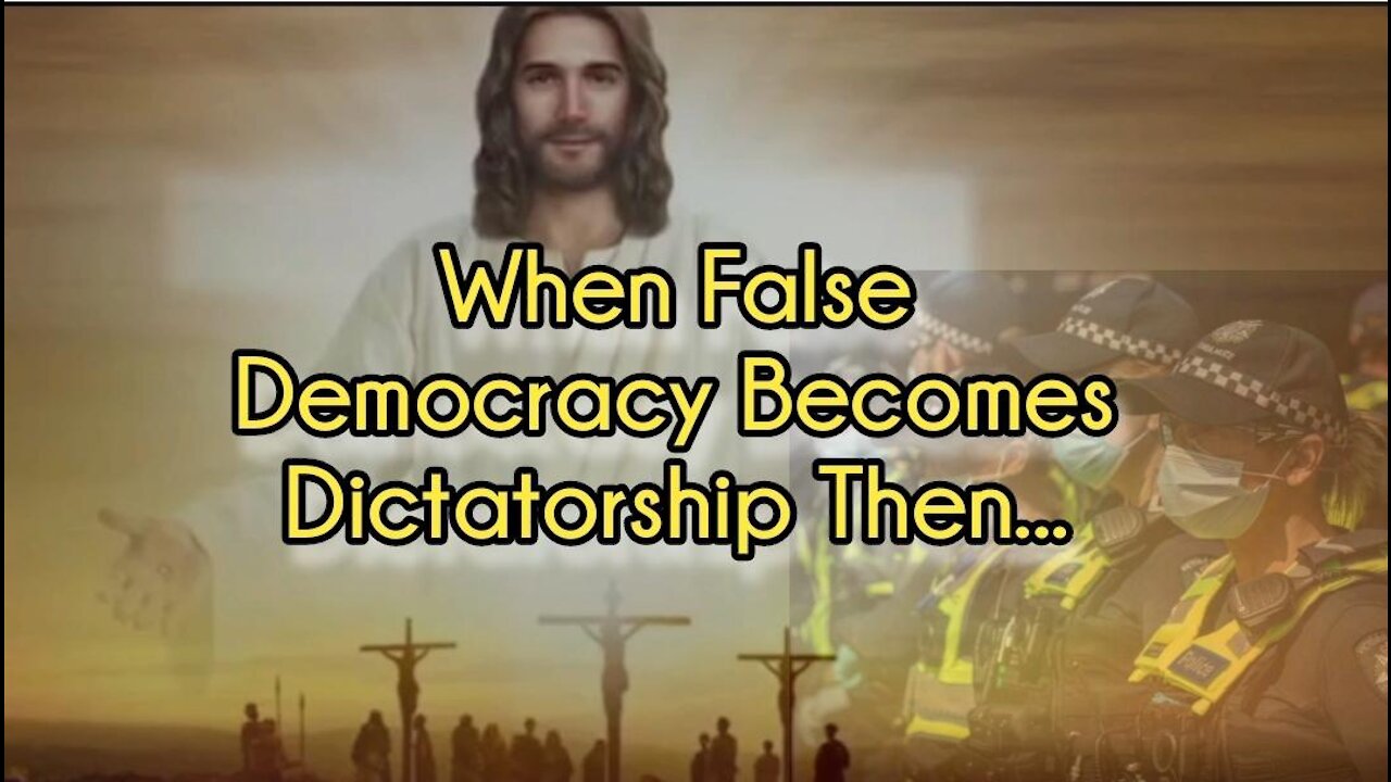 When False Democracy Becomes Dictatorship, Behold, Then the Time of Jesus’s Arrival Will be Near!