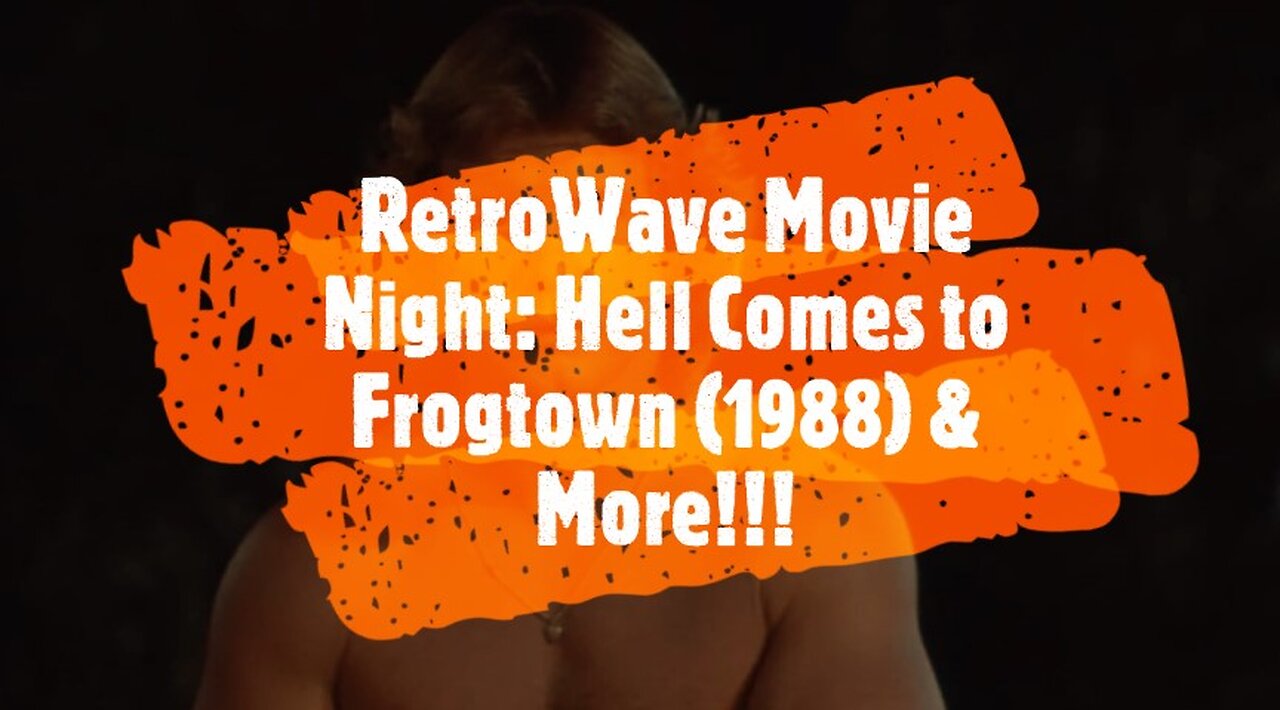 RetroWave Movie Night: Hell Comes to Frogtown (1988) & More!!!