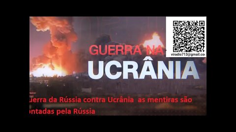 a guerra Russia contra Ucrania ao vivo as mentiras que sao contadas pela Russia