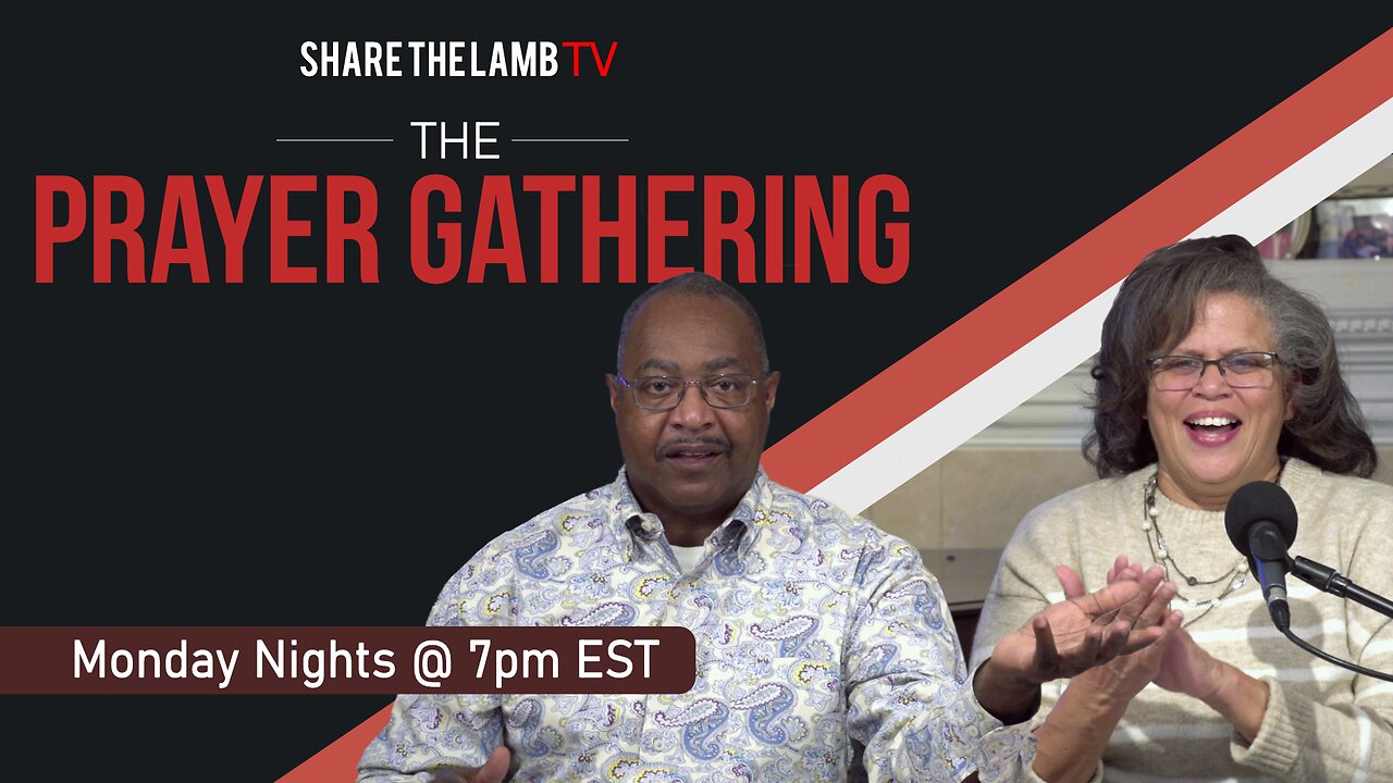 The Prayer Gathering LIVE | Monday Nights @ 7pm ET | Share The Lamb TV