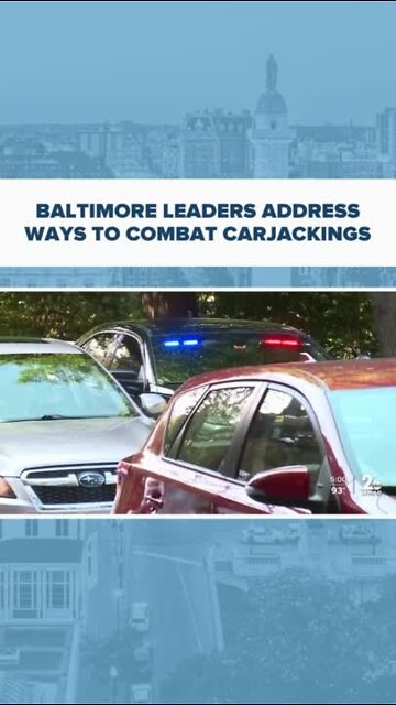 Baltimore leaders address ways to combat carjackings
