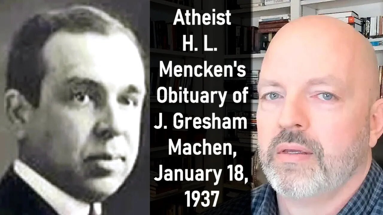 Atheist H.L. Mencken's Obituary of J. Gresham Machen January 18, 1937 - Pastor Patrick Hines Podcast