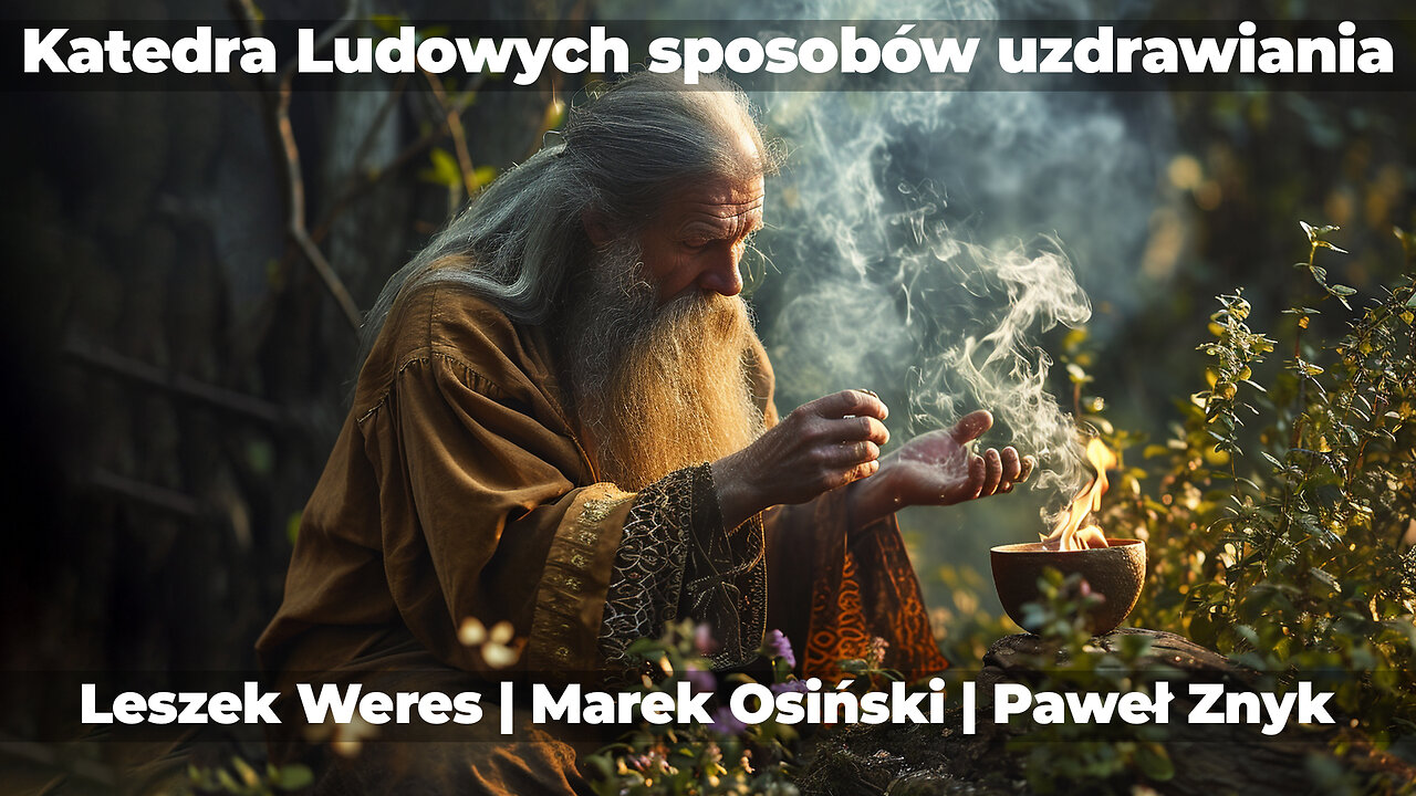 Katedra Ludowych sposobów uzdrawiania | Leszek Weres, Marek Osiński i Paweł Znyk