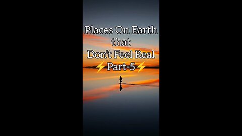 Places On Earth That Don't Feel Real Pt-5