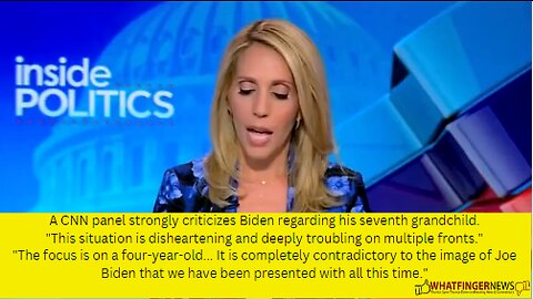 A CNN panel strongly criticizes Biden regarding his seventh grandchild.