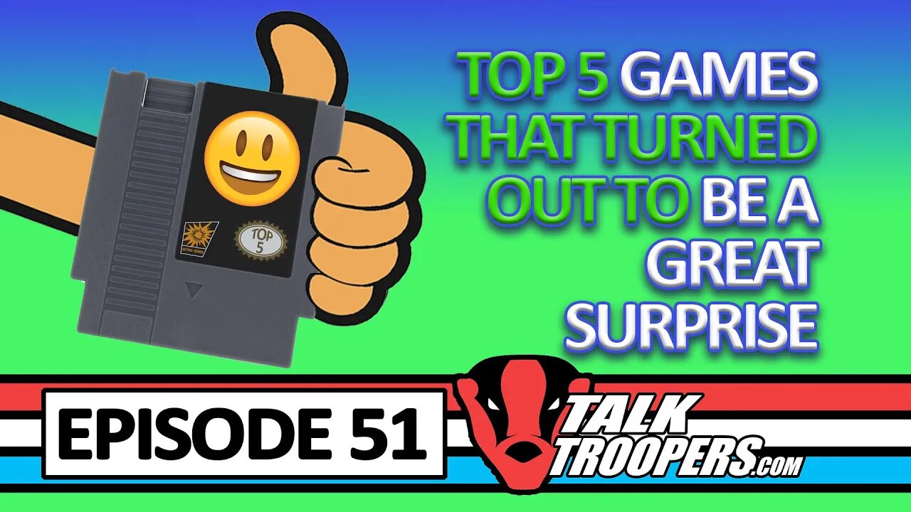 Talk Troopers 51 - Top 5 Surprise Video Games