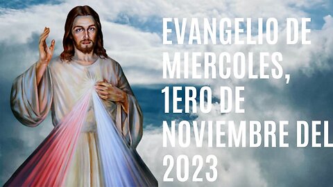 Evangelio de miercoles, 1ero de noviembre del 2023