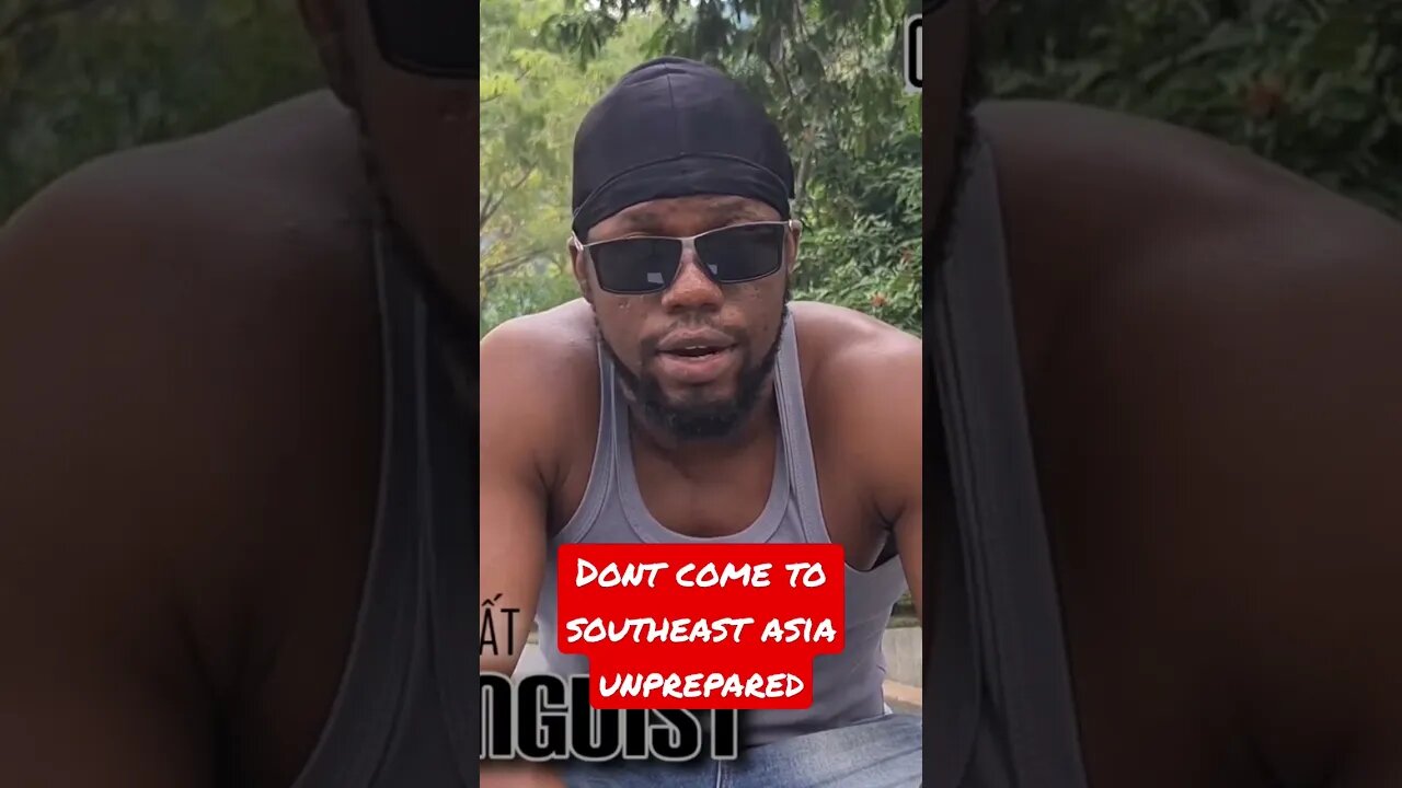 Dont come to southeast asia unprepared