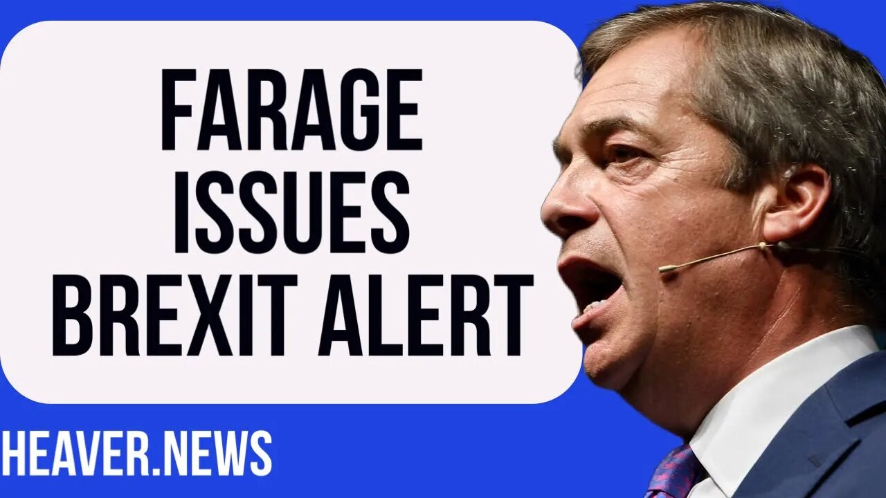 Nigel Farage Issues Urgent Brexit ALERT