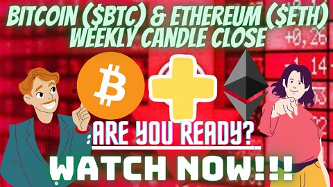 Are You Ready For The Weekly Candle Close on Bitcoin (BTC) & Ethereum (ETH) ?? WATCH NOW!!!