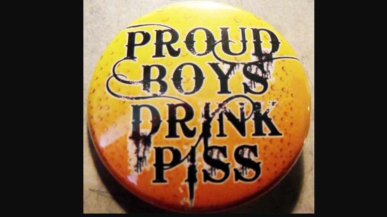 OH PISS BOY! PROUD BOYS DRINK PISS!