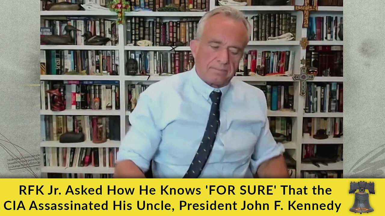 RFK Jr. Asked How He Knows 'FOR SURE' That the CIA Assassinated His Uncle, President John F. Kennedy