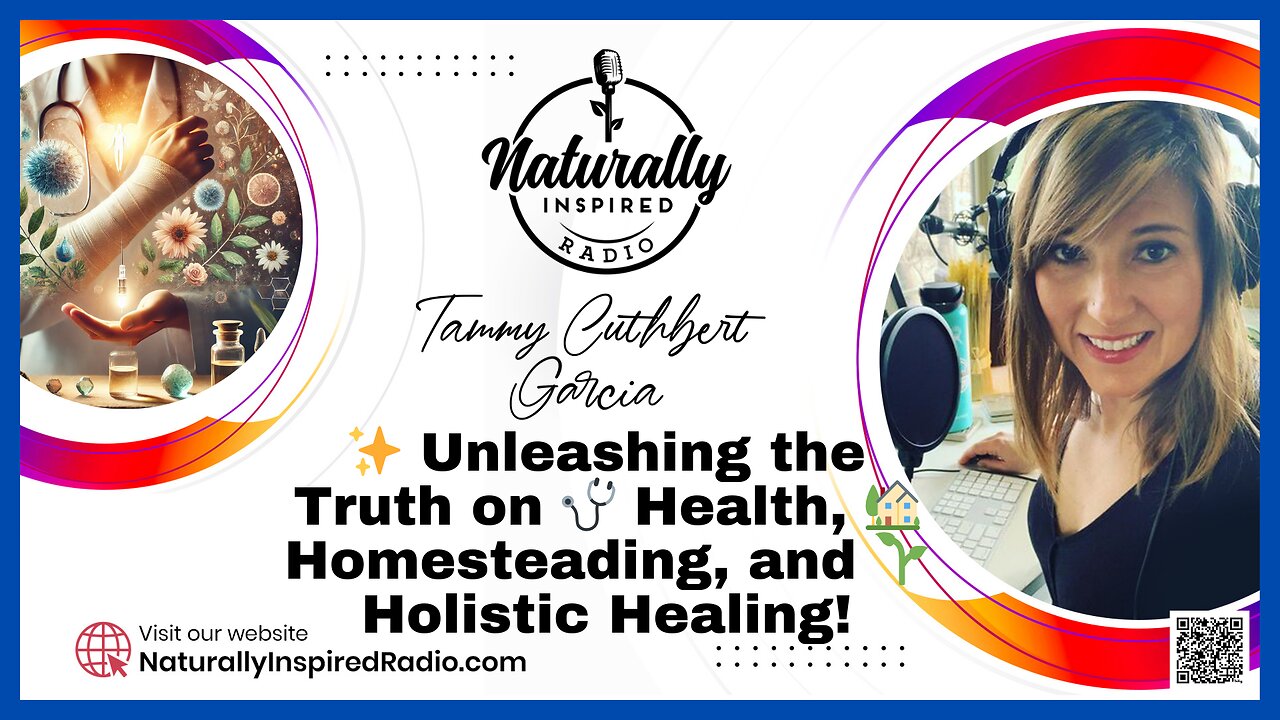 Unleashing The Truth On Health, Homesteading & Holistic Healing | Naturally Inspired Radio