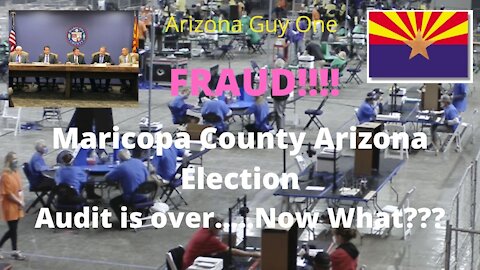 Maricopa audit now over...So what now???