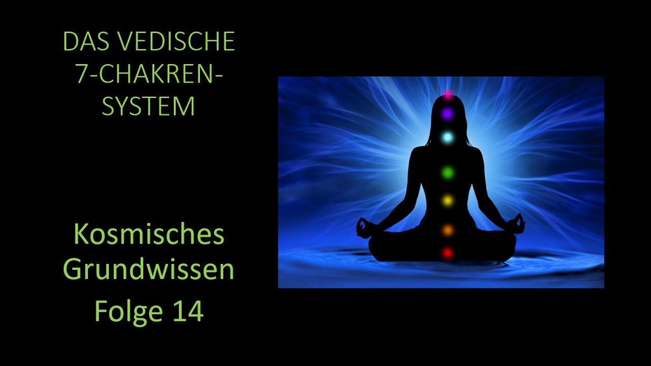 Das vedische 7 Chakren System - Kosmisches Grundwissen Folge 14