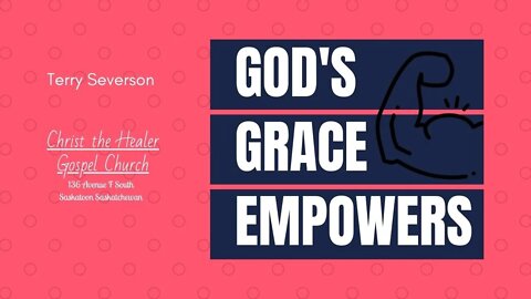 God's Grace Empowers- Terry Severson - September 14