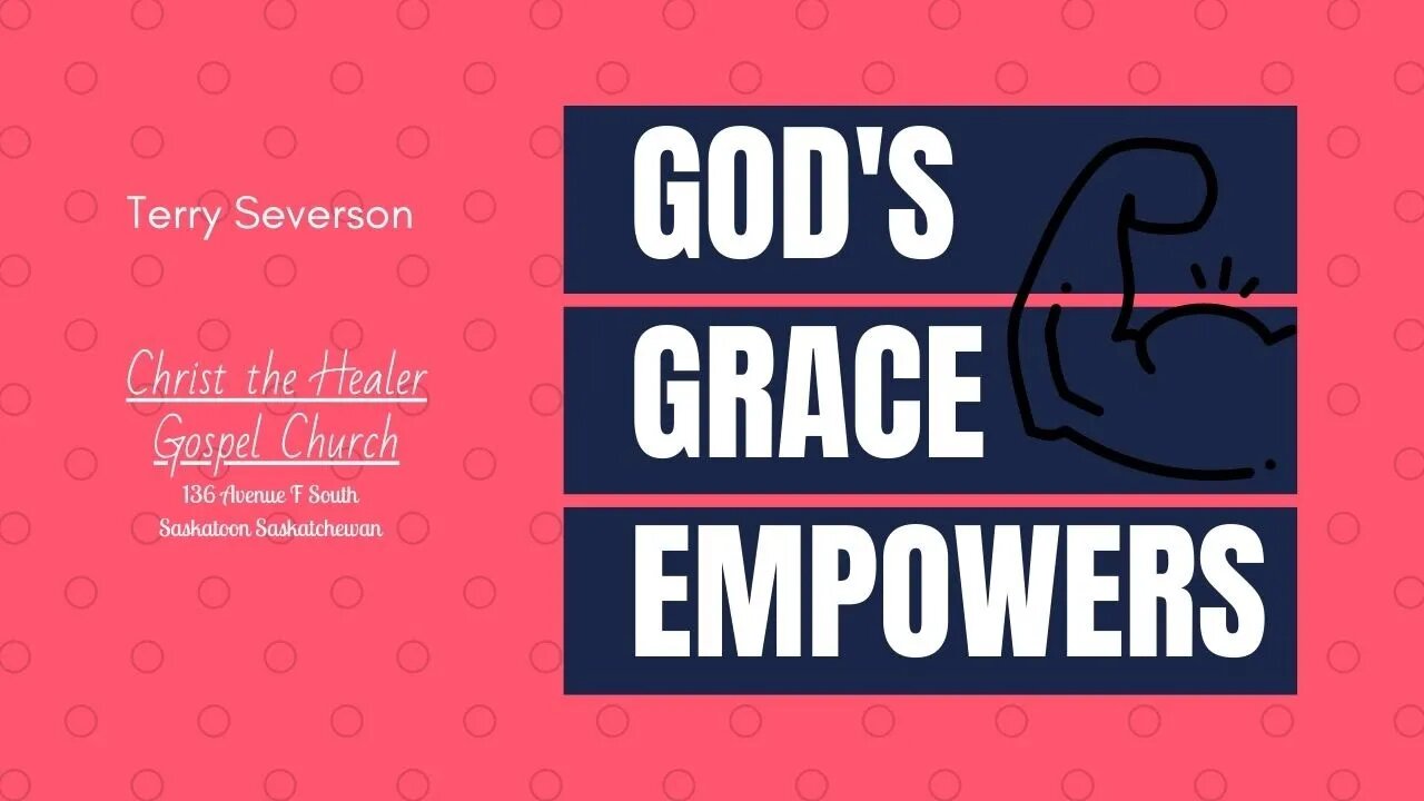 God's Grace Empowers- Terry Severson - September 14