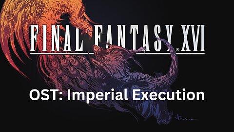 Final Fantasy 16 OST 080: Imperial Execution
