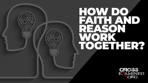 How do faith and reason work together?