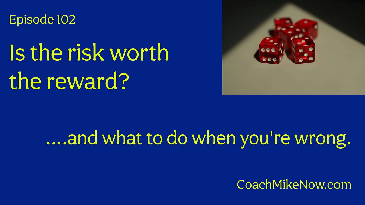 Coach Mike Now Episode 102 - Is the Risk Worth The Reward?