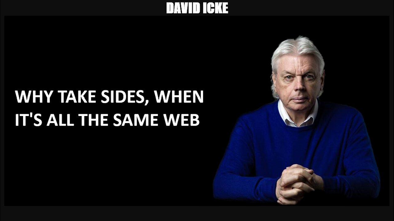 David Icke - Why Take Sides, When It's All The Same Web? - Dot-Connector Videocast (Mar 2022)