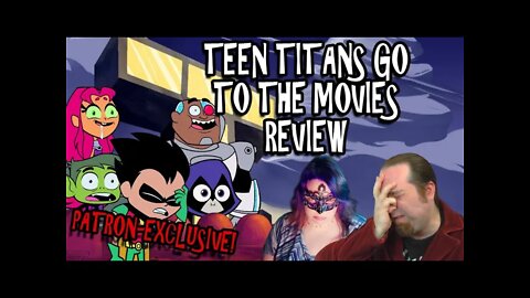 TRAILER - Teen Titans Go! To The Movies Review - Patron Exclusive!