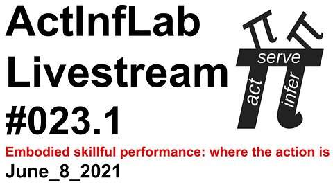 ActInf Livestream #023.1 ~ "Embodied skillful performance: where the action is"