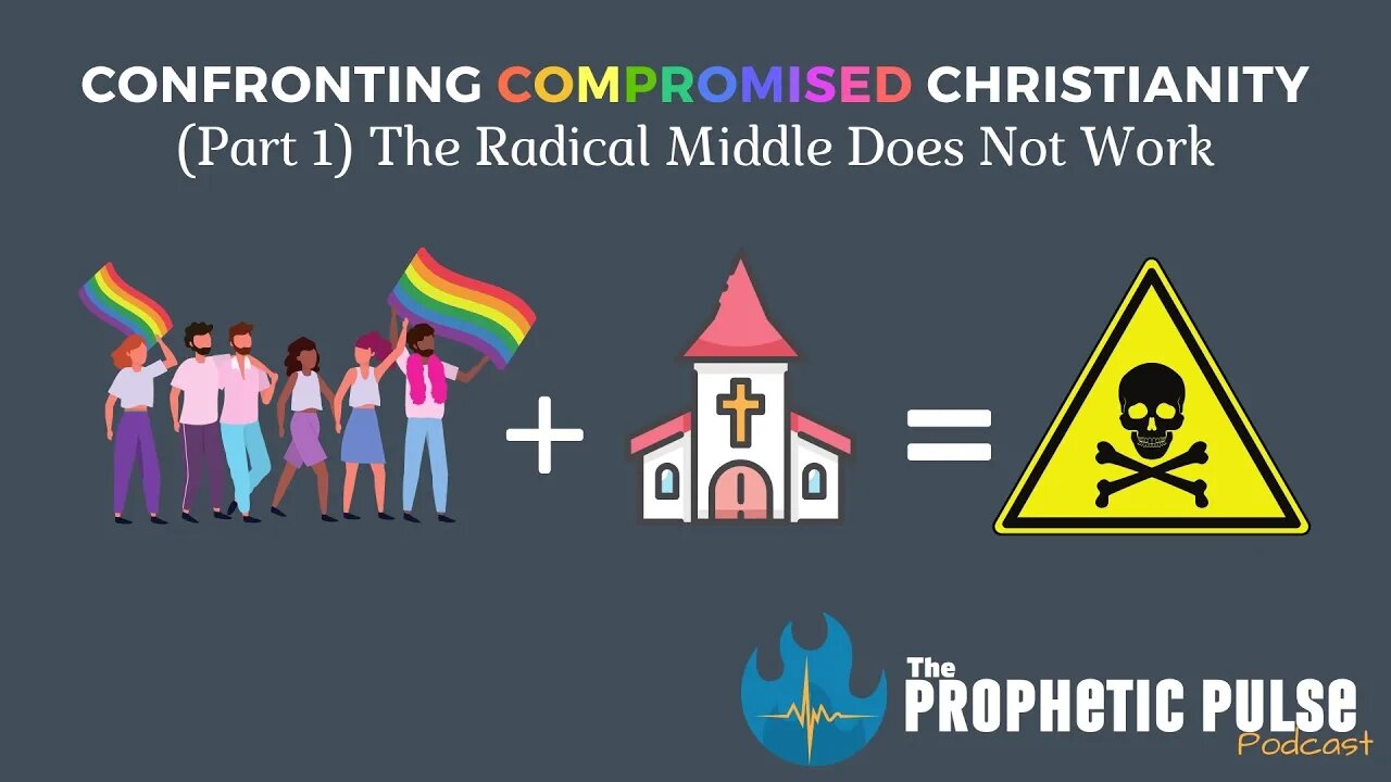 Confronting Compromised Christianity (Part 1) - The Radical Middle Does Not Work