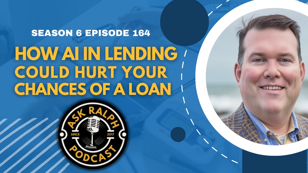 How AI in Lending Could Hurt Your Chances of a Loan | Ask Ralph Podcast