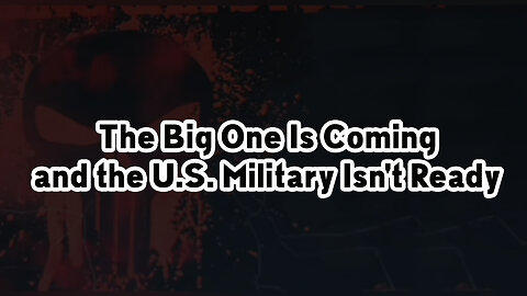 'The Big One Is Coming' and the U.S. Military Isn't Ready