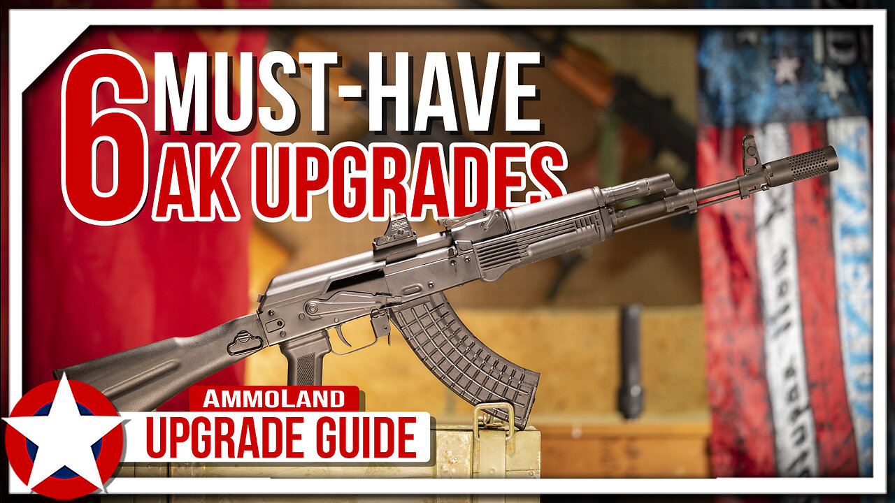 Top 6 AK Upgrades